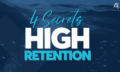 Four Secrets of High Retention