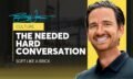 The needed hard Conversation